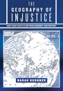 Cover of Barak Kushner's book 'The geography of Injustice' 